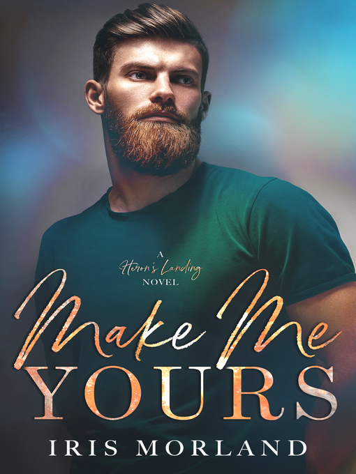 Title details for Make Me Yours by Iris Morland - Available